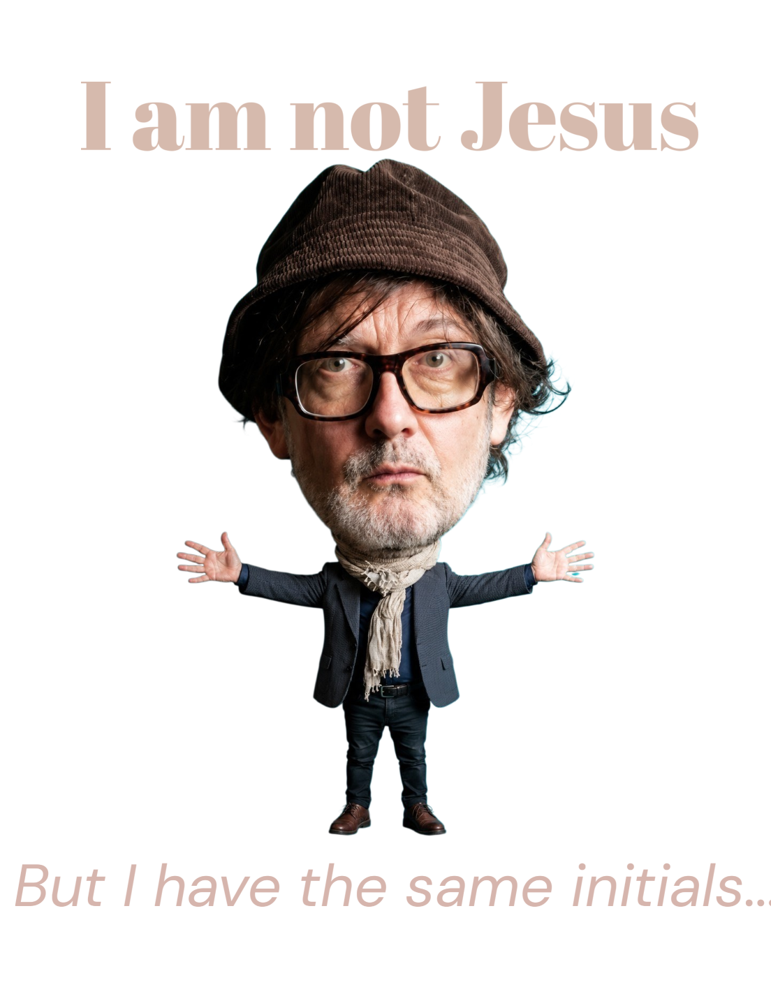 I am not Jesus......